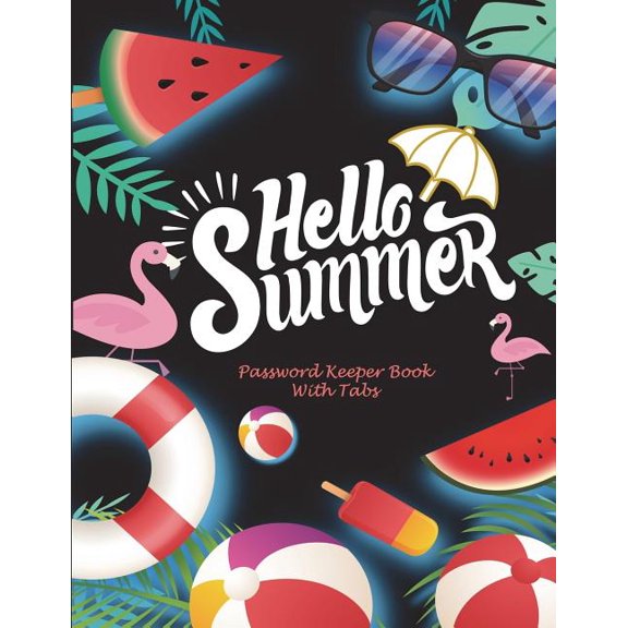 Hello Summer : Password Keeper Book With Tabs: The Personal Internet Address & Password Log Book with Tabs Alphabetized, Large Print Password Book 8.5" x 11" Internet Password Logbook, Password Organizer Notebook (Paperback)