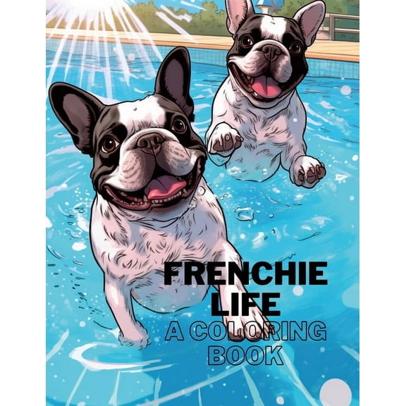 Frenchie Life: A Coloring Book (Paperback)