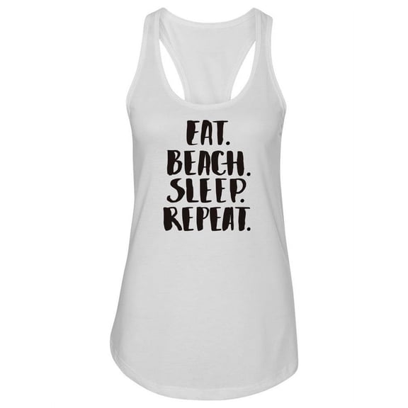 Eat. Beach. Sleep. Repeat. Racerback Tank Women -Image by Shutterstock, Female x-Large