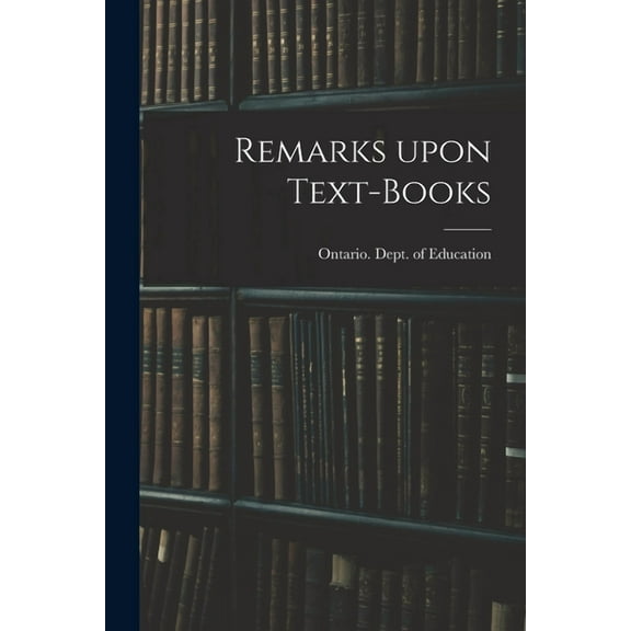 Remarks Upon Text-books [microform], (Paperback)