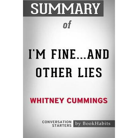 Summary of I'm Fine...and Other Lies by Whitney Cummings Conversation