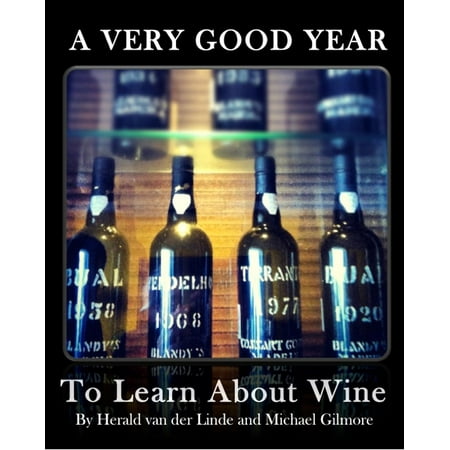 A Very Good Year: To Learn About Wine - eBook (Best Way To Learn About Wine)