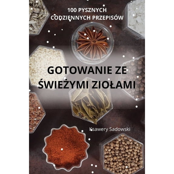 Gotowanie Ze ŚwieŻymi Ziolami, (Paperback)