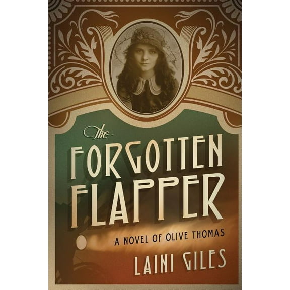 Forgotten Actresses The Forgotten Flapper: A Novel of Olive Thomas, Book 1, (Paperback)