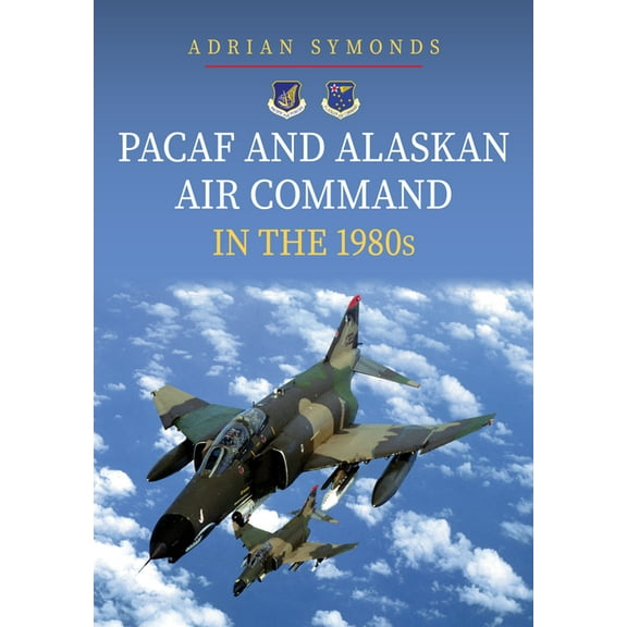 Pacaf and Alaskan Air Command in the 1980s, (Paperback)