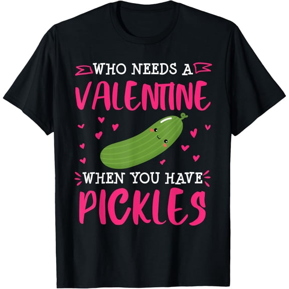 Pickle Lover Valentines Day Single Dill Funny Gift Women T-Shirt