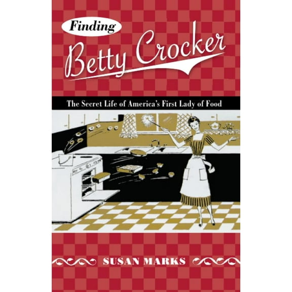 Pre-Owned Finding Betty Crocker: The Secret Life of America's First Lady of Food (Paperback) 0816650187 9780816650187
