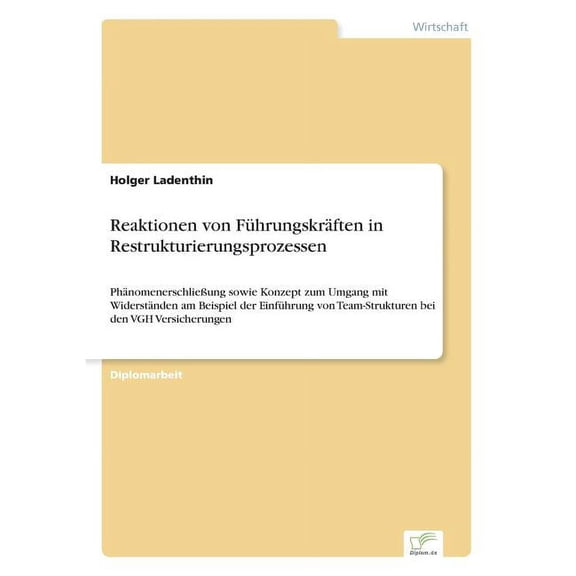 Reaktionen von Führungskräften in Restrukturierungsprozessen: Phänomenerschließung sowie Konzept zum Umgang mit Widerstä, (Paperback)
