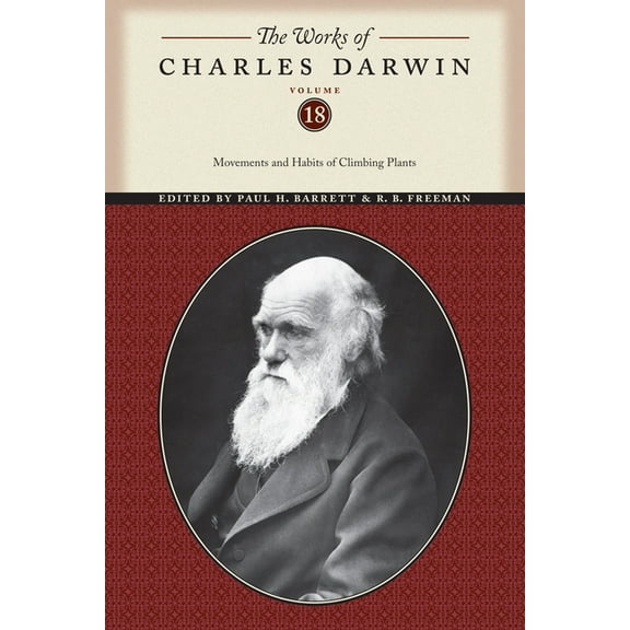 Works of Charles Darwin The Works of Charles Darwin, Volume 18: Movements and Habits of Climbing Plants, Book 23, (Paperback)