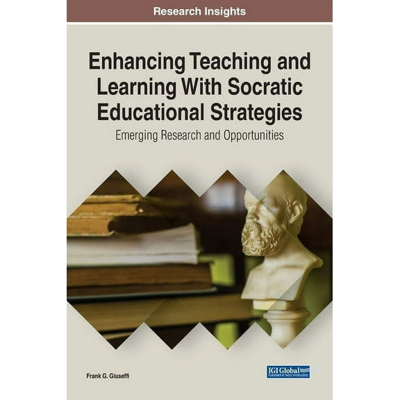 Enhancing Teaching and Learning With Socratic Educational Strategies : Emerging Research and Opportunities (Hardcover)