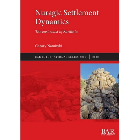 International: Nuragic Settlement Dynamics: The east coast of Sardinia (Paperback)