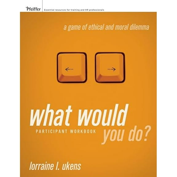 Pre-Owned What Would You Do? a Game of Ethical and Moral Dilemma, Participant Workbook (Paperback) 0787985384 9780787985387