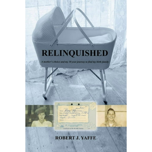 Relinquished.: A mother's choice and my 30 year journey to find my birth family, (Paperback)