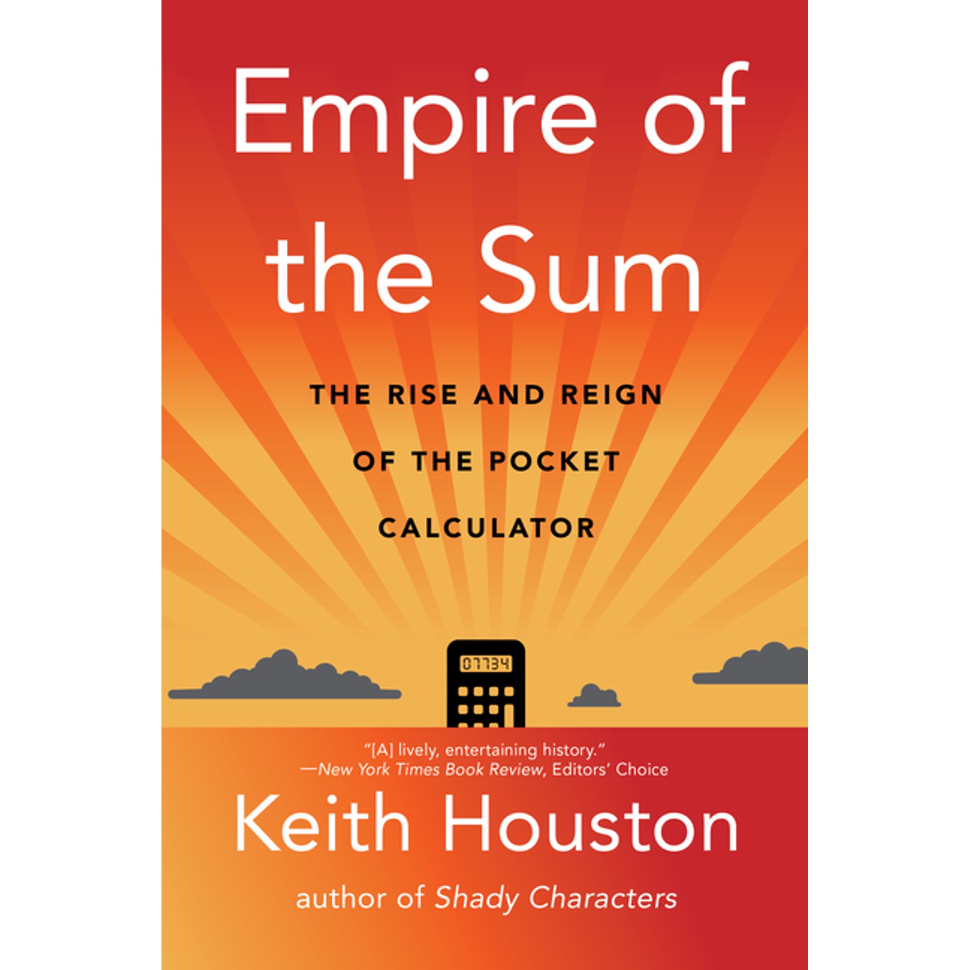 Empire of the Sum: The Rise and Reign of the Pocket Calculator, (Paperback)