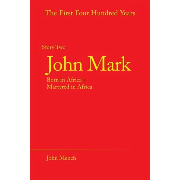 John Mark : Born in Africa ? Martyred in Africa