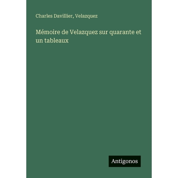 MÃ©moire de Velazquez sur quarante et un tableaux, (Paperback)