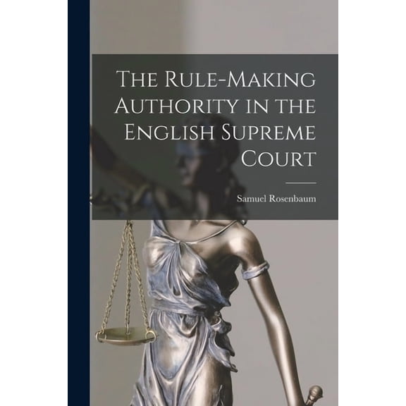 The Rule-making Authority in the English Supreme Court (Paperback)