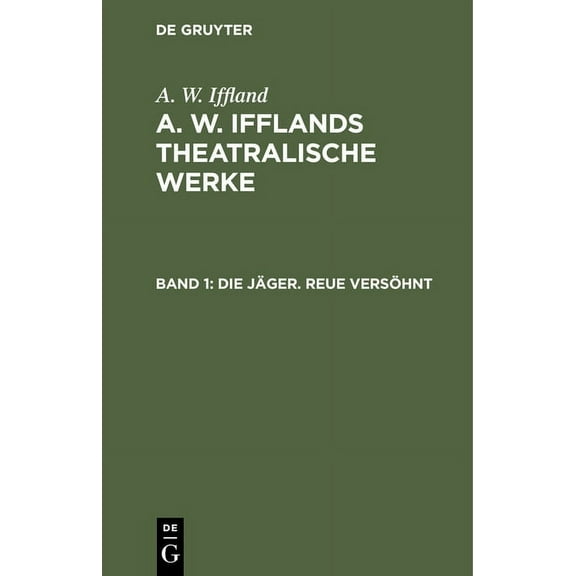 Die Jäger. Reue Versöhnt: Ein Ländliches Sittengemälde in Fünf Aufzügen (Hardcover)