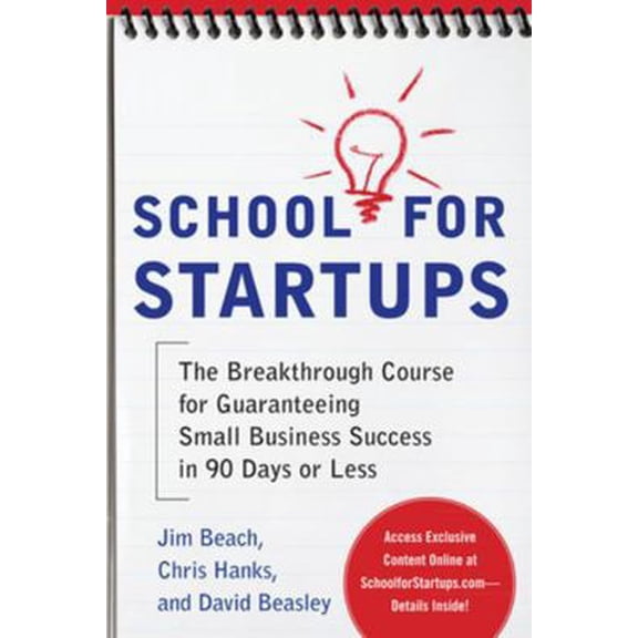 Pre-Owned School for Startups: The Breakthrough Course for Guaranteeing Small Business Success in 90 Days or Less (Paperback) 0071753931 9780071753937