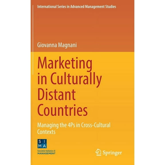 International Advanced Management Studie Marketing in Culturally Distant Countries: Managing the 4ps in Cross-Cultural Contexts, (Hardcover)