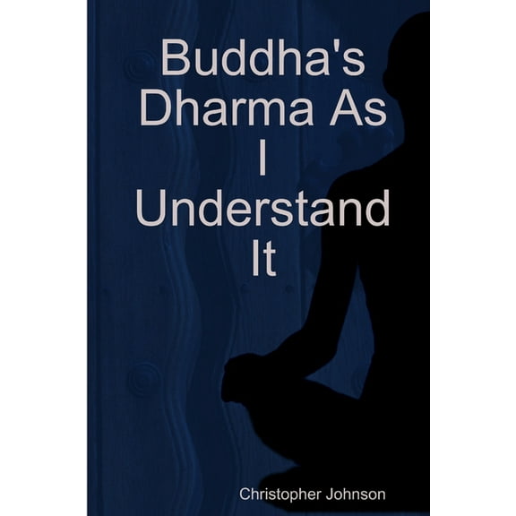 Buddha's Dharma As I Understand It, (Paperback)
