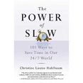 thumbnail image 1 of Pre-Owned The Power of Slow: 101 Ways to Save Time in Our 24/7 World (Hardcover) by Christine Louise Hohlbaum, 1 of 1