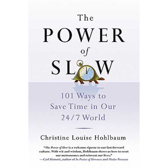Pre-Owned The Power of Slow: 101 Ways to Save Time in Our 24/7 World (Hardcover) by Christine Louise Hohlbaum
