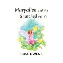 Maryalise Trilogy: Maryalise and the Snatched Fairy (Paperback)
