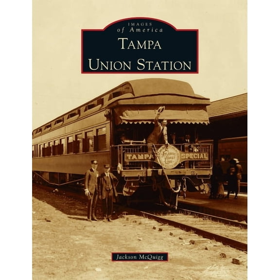 Images of America: Tampa Union Station (Hardcover)