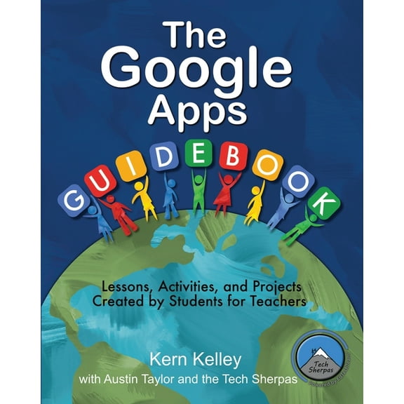 The Google Apps Guidebook: Lesson, Activities and Projects Created by Students for Teachers, (Paperback)