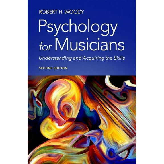 Psychology for Musicians: Understanding and Acquiring the Skills, (Paperback)