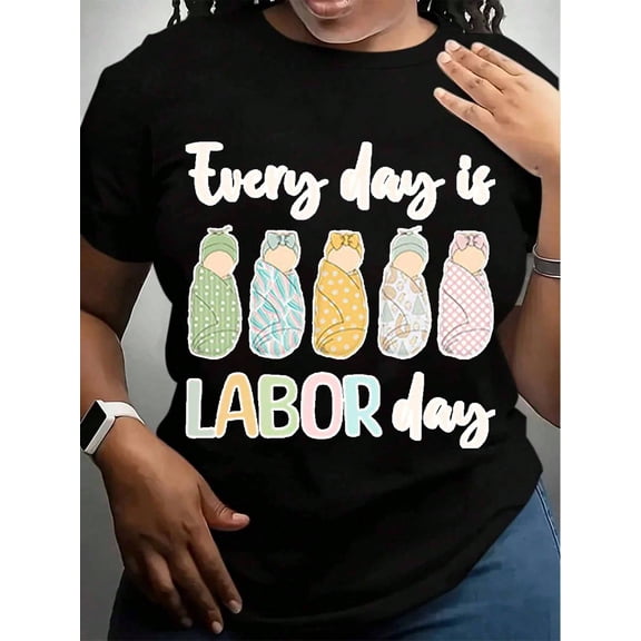 Every Day Is Labor Day T-Shirt With Swaddled Babies And Text Design For Motherhood And Pregnancy Celebration,220g