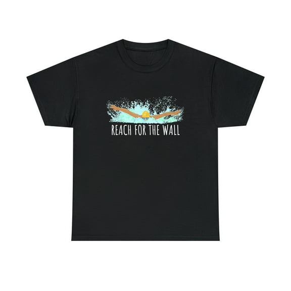Reach For The Wall For a Swimmer Quote Saying T-Shirt