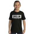 thumbnail image 3 of Dream Never Stop Inspiring Dreamer Girls Kids T Shirt Tees Teen Brisco Brands XS, 3 of 5