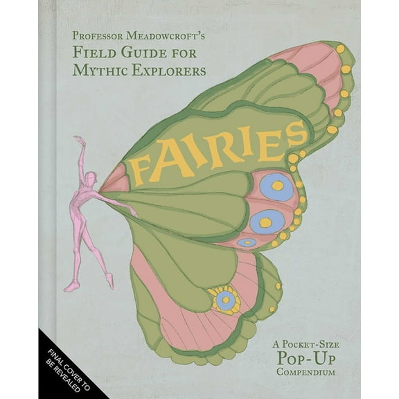 Professor Meadowcroft's Field Guide to Fairies: A Pocket-Size Pop-Up Compendium, (Hardcover)