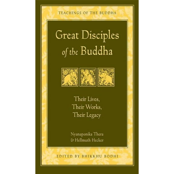 Teachings of the Buddha Great Disciples of the Buddha: Their Lives, Their Works. Their Legacy, (Paperback)