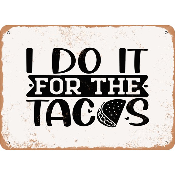 7 x 10 METAL SIGN - I Do It For the Tacos - Vintage Rusty Look