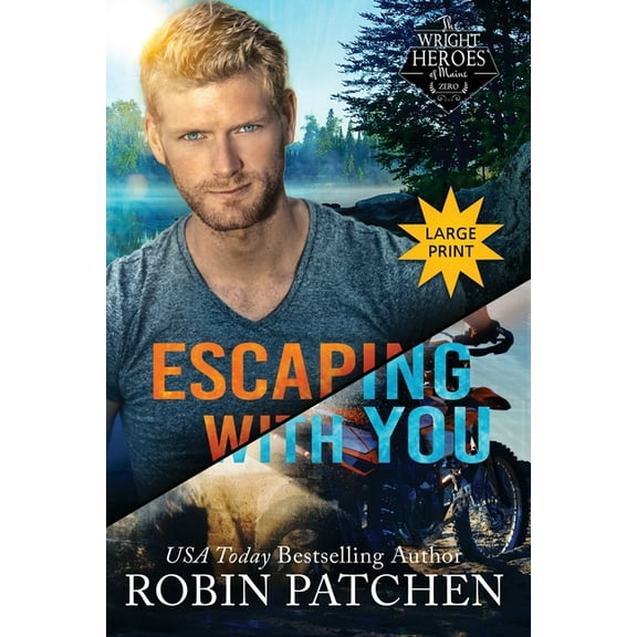 Wright Heroes of Maine (Large Print) Escaping with You: Large Print Edition, Book 0, (Paperback)
