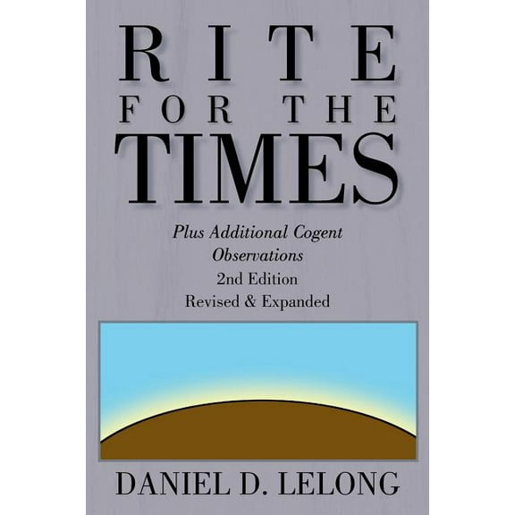 Rite for the Times: Plus Additional Cogent Observations (Paperback)