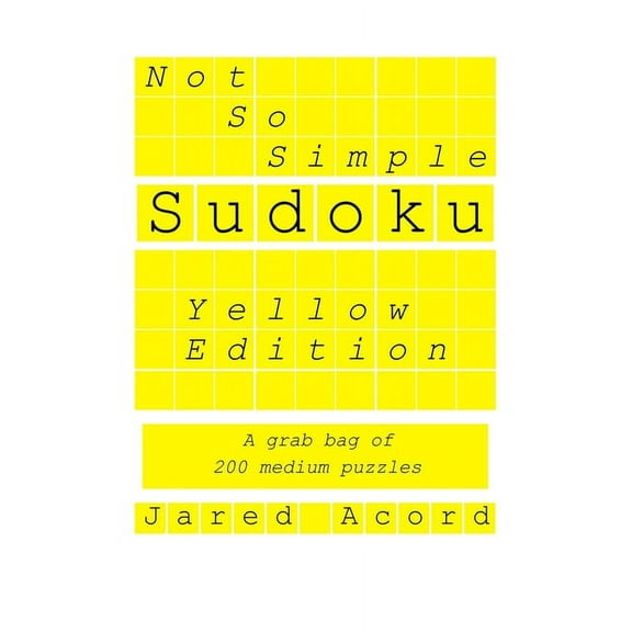 Not So Simple Sudoku, Yellow Edition: A grab bag of 200 medium puzzles. (Paperback)