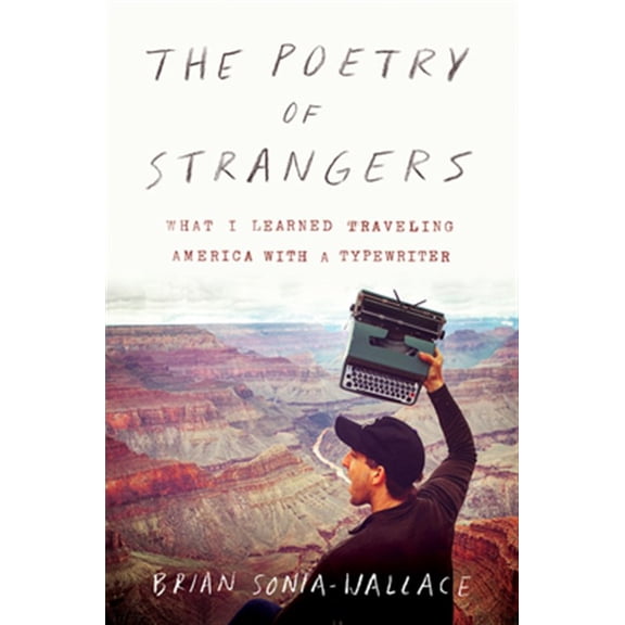 Pre-Owned The Poetry of Strangers: What I Learned Traveling America with a Typewriter Paperback