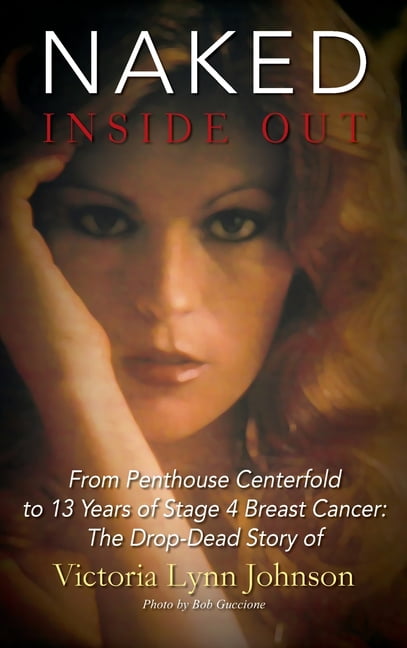 Naked Inside Out From Penthouse Centerfold To 13 Years Of Stage 4 8617