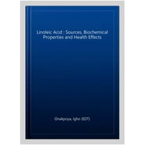 Linoleic Acid : Sources, Biochemical Properties and Health Effects