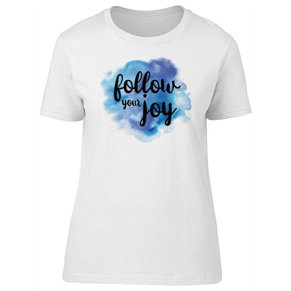 Follow Your Joy Blue Paint T-Shirt Women -Image by Shutterstock, Female Large