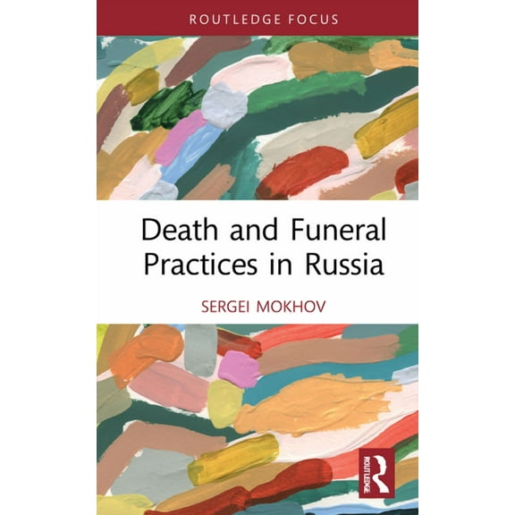 Routledge International Focus on Death a Death and Funeral Practices in Russia, (Hardcover)