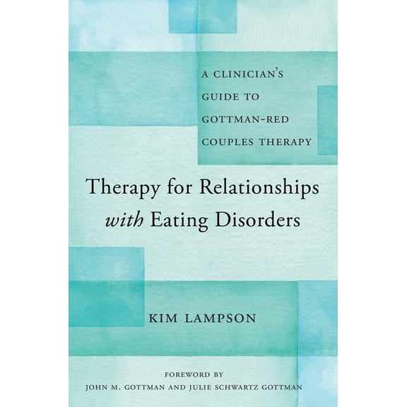Therapy for Relationships with Eating Disorders: A Clinician's Guide to Gottman-Red Couples Therapy, (Paperback)