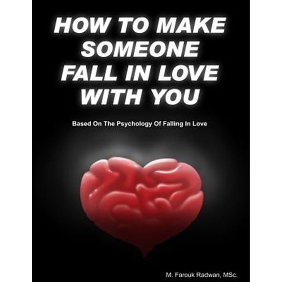 Pre-Owned How to Make Someone Fall in Love With You : Based on the Psychology of Falling in Love