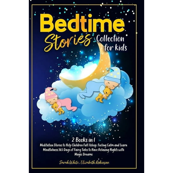 Bedtime Stories Collection for Kids : Meditation Stories to Help Children Fall Asleep, Feeling Calm and Learn Mindfulness.365 Days of Fairy Tales to Have Relaxing Nights with Magic Dreams(2 Books in1) (Paperback)