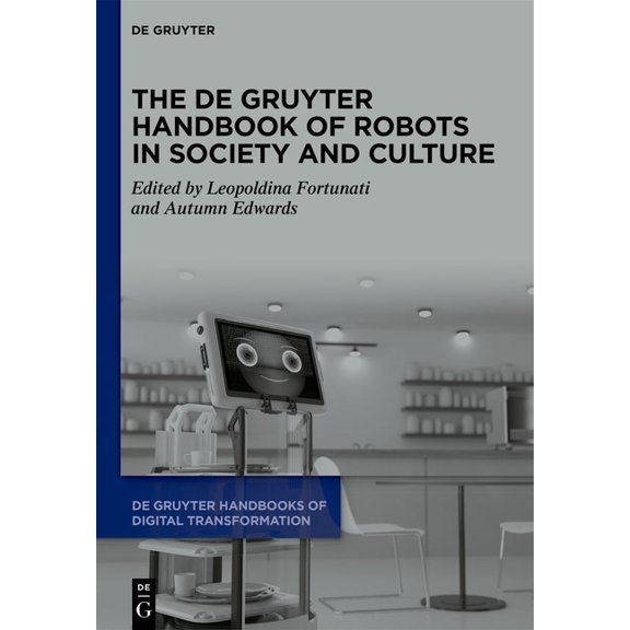 de Gruyter Handbooks of Digital Transfor The de Gruyter Handbook of Robots in Society and Culture, Book 3, (Hardcover)