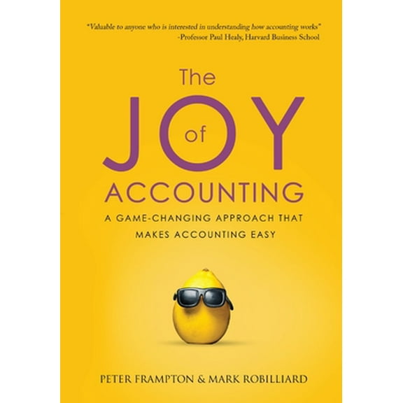 Pre-Owned The Joy of Accounting: A Game-Changing Approach That Makes Accounting Easy (Paperback) 1735312924 9781735312927